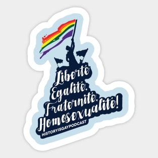 Liberté, Egalité, Fraternité, Homosexualité! Sticker